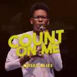 Count On Me Moses Bliss Gospeldaddycom