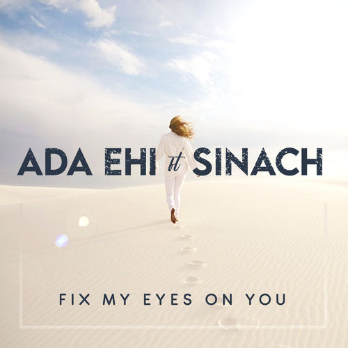 Fix My Eyes On You Ada Ehi ft Sinach Gospeldaddycom