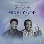 Mighty God Steve Crown ft Nathaniel Bassey Gospeldaddycom