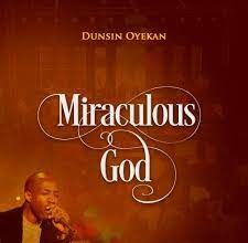 Miraculous God Dunsin Oyekan Gospeldaddycom