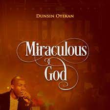 Miraculous God Dunsin Oyekan Gospeldaddycom