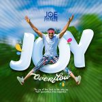 Joy Overflow Joe Praize Gospeldaddycom