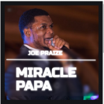 Miracle Papa Joe Praize Gospeldaddycom
